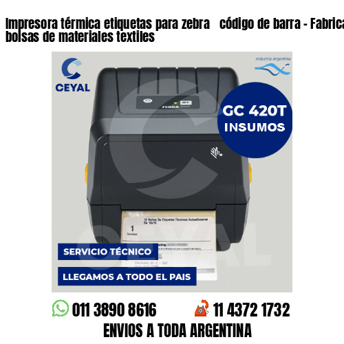 Impresora térmica etiquetas para zebra  código de barra - Fabricación de bolsas de materiales textiles